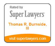 rated by super lawyers thomas r. burnside, III visit superlawyers.com